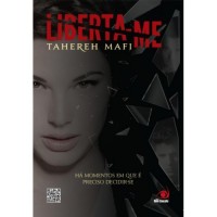 Liberta-me - Há Momentos Em que é Preciso Decidir-se -  Livro 2 - Tahereh Mafi 