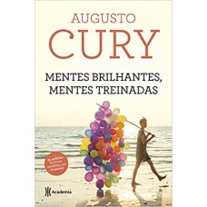 Mentes Brilhantes, Mentes Treinadas - Augusto Cury