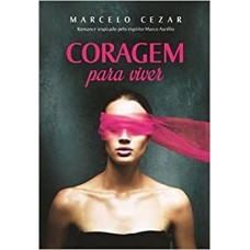 Coragem para viver - Marcelo Cezar