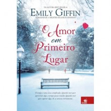 O Amor Em Primeiro Lugar - Emily Giffin  