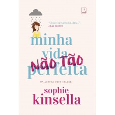 Minha vida (não tão) perfeita Autor Sophie Kinsella Minha vida (não tão) perfeita Autor Sophie Kinsella