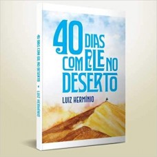 40 DIAS COM ELE NO DESERTO - Luiz herminio