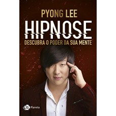 Hipnose: Descubra o poder da sua mente - Pyong Lee 
