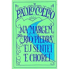 Na margem do Rio Piedra eu sentei e chorei Autor: Paulo Coelho