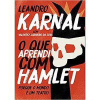 O que aprendi com Hamlet Autor: Leandro Karnal