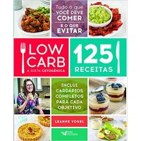 Low Carb - A Dieta Cetogênica - 125 receitas - Leanne Vogel