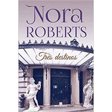 Três Destinos Autor:  Nora Roberts 