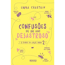 Confusões de um ano desastroso (O diário da Chloe Snow Livro 2) Autor: Chastain, Emma