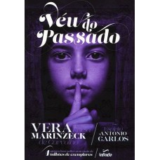 Véu do Passado - Vera Lúcia Marinzeck de Carvalho / Antônio Carlos