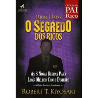 O Segredo Dos Ricos - As 8 Novas Regras Para Lidar Melhor Com o Dinheiro - Robert Kiyosaki