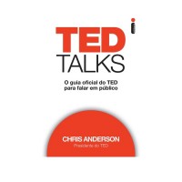 Ted Talks : o Guia Oficial do Ted Para Falar Em Público - Chris Anderson