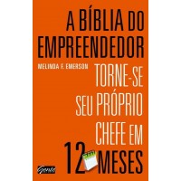 A Bíblia do Empreendedor - Torne-se Seu Próprio Chefe Em 12 Meses 