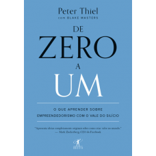 De Zero a Um - O que Aprender Sobre Empreendedorismo Com o Vale do Silício - Peter Thiel 