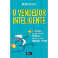 O Vendedor Inteligente. 5 Estratégias Para Aumentar Resultados, Vender Mais e Conquistar Clientes