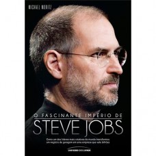 O Fascinante Império de Steve Jobs - Michael Moritz O Fascinante Império de Steve Jobs - Michael Moritz