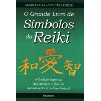 O Grande Livro de Símbolos do Reiki - a Tradição Espiritual dos Símbolos e Mantras do Sistema Usui D - Mark Hosak - 8531516935