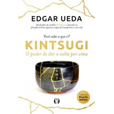 Kintsugi - O Poder De Dar A Volta Por Cima - Edgar Ueda