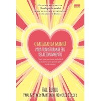 O Milagre Da Manhã Para Transformar Seu Relacionamento O Milagre Da Manhã Para Transformar Seu Relacionamento