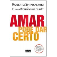 Amar Pode Dar Certo - Roberto T. Shinyashiki