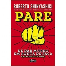 Pare de Dar Murro em Ponta de Faca - Roberto Shinyashiki - 9788545202103