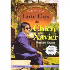 Lindos Casos de Chico Xavier -  Ramiro Gama