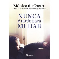 Nunca É Tarde Para Mudar - Mônica de Castro