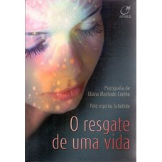 O Resgate de Uma Vida -  Eliana Machado Coelho