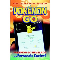 Guia, Dicas e Estratégias do Pokémon Go - Fernando Goulart Guia, Dicas e Estratégias do Pokémon Go - Fernando Goulart