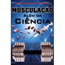 Musculação Além da Ciência - Fabiano Guedes Vieira
