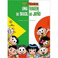 Turma da Mônica - Uma Viagem do Brasil ao Japão - Mauricio de Sousa e Jose Santos