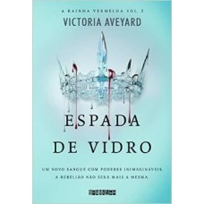 Espada de Vidro  - Vol.2 - Série a Rainha Vermelha - Victoria Aveyard