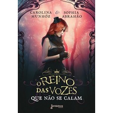 O Reino das Vozes Que Não se Calam - Carolina Munhóz e Sophia Abrahão O Reino das Vozes Que Não se Calam - Carolina Munhóz e Sophia Abrahão