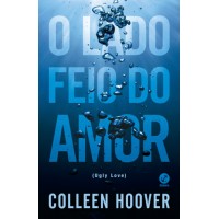 O Lado Feio do Amor : Ugly Love - Colleen Hoover