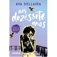 Aos Dezessete Anos - Ava Dellaira - 9788555340673 Aos Dezessete Anos - Ava Dellaira - 9788555340673