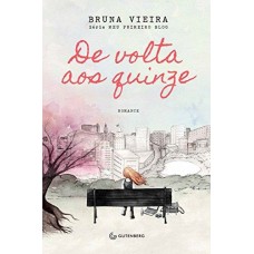 De Volta aos Quinze - Vol.1 - Serie Meu Primeiro Blog - Bruna Vieira