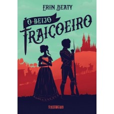 O Beijo Traiçoeiro -  Vol.1 - Erin Beaty - 9788555340499