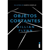 Objetos Cortantes - Gillian Flynn