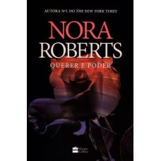 Querer e Poder - Nora Roberts  