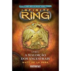 Infinity Ring - A Maldição dos Ancestrais - Matt de La Peña vol.4 Infinity Ring - A Maldição dos Ancestrais - Matt de La Peña vol.4