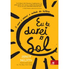 Eu Te Darei o Sol o Amor é Apenas Metade da História - Jandy Nelson 