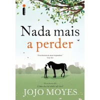Nada Mais a Perder - Jojo Moyes