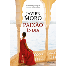 Paixão Índia - A Verdadeira História da Princesa de Kapurthala - Javier Moro - 8542206975