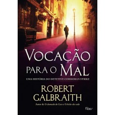 Vocação Para o Mal : Uma História do Detetive Cormoran Strike - Brochura - Robert Galbraith Vocação Para o Mal : Uma História do Detetive Cormoran Strike - Brochura - Robert Galbraith