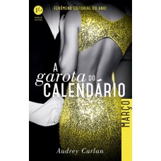 A Garota Do Calendário - Março - Carlan Audrey - Vol.3