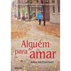 Alguém Para Amar - Alice Mcdermott Alguém Para Amar - Alice Mcdermott