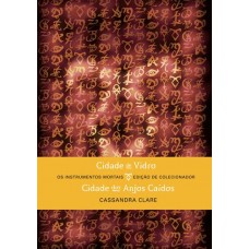 Cidade De Vidro / Cidade Dos Anjos Caídos - Os Instrumentos Mortais - Livro 2 - Edição de Colecionador - Cassandra Clare