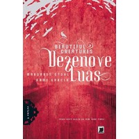 Dezenove Luas - Beautiful Creatures - Vol. 4 - Kami Garcia, Margaret Stohl
