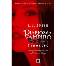 Diários do Vampiro - Espectro - Caçadores - L. J. Smith   Vol.1 