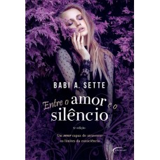 Entre o Amor e o Silêncio - Babi A. Sette Entre o Amor e o Silêncio - Babi A. Sette