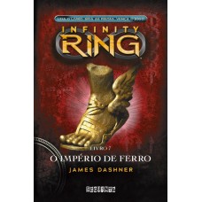 Infinity Ring - O Império de Ferro - James Dashner vol.7 Infinity Ring - O Império de Ferro - James Dashner vol.7